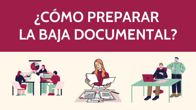 ¿Como preparar la baja documental?